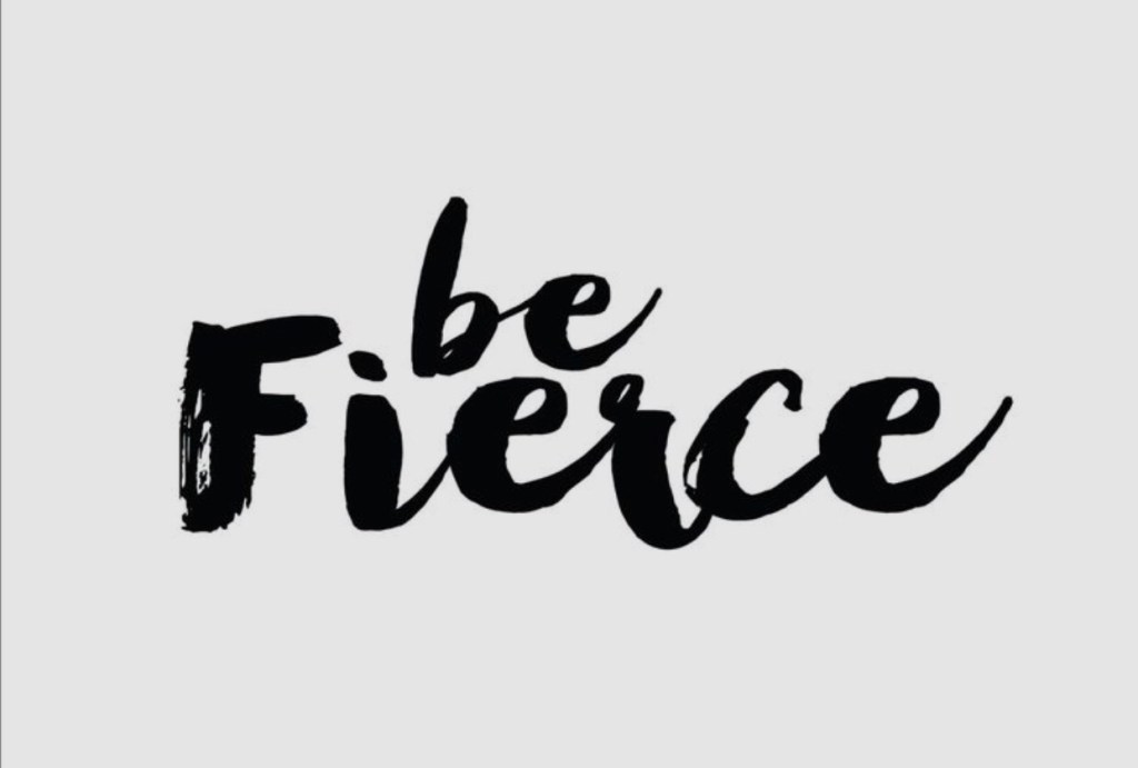 What does it mean to be&nbsp;fierce?